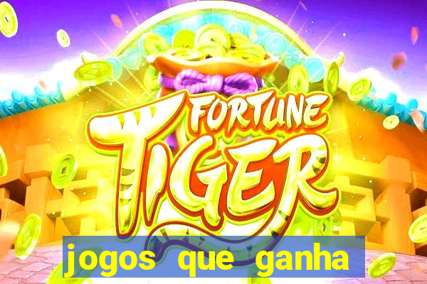 jogos que ganha dinheiro sem investir